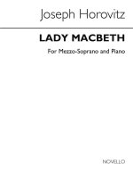 JOSEPH HOROVITZ: LADY MACBETH - A SCENA FOR MEZZO-SOPRANO AND PIANO