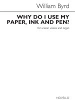WILLIAM BYRD: WHY DO I USE MY PAPER, INK AND PEN?