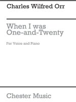 C.W. ORR:  WHEN I WAS ONE AND TWENTY FOR HIGH VOICE AND PIANO