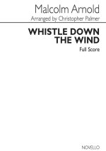 MALCOLM ARNOLD: WHISTLE DOWN THE WIND (FULL SCORE)