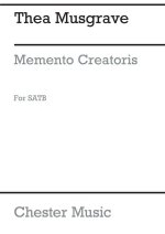 THEA MUSGRAVE: MEMENTO CREATORIS FOR SATB AND ORGAN CHANT