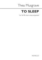 THEA MUSGRAVE: TO SLEEP FOR SATB CHOIR CHANT