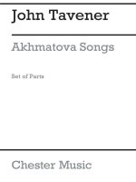 JOHN TAVENER: AKHMATOVA SONGS (1995- PARTS)