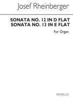 JOSEF RHEINBERGER: SONATAS 12 AND 13 FOR ORGAN