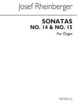 JOSEF RHEINBERGER: SONATAS 14 AND 15 FOR ORGAN