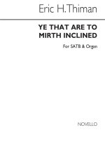 THIMAN: YE THAT ARE TO MIRTH INCLINED: A CAROL ANTHEM FOR SATB CHORUS WITH ORGAN ACC. CHANT