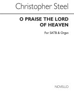 STEEL: O PRAISE THE LORD OF HEAVEN FOR SATB CHORUS WITH ORGAN ACC. CHANT