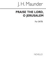 JOHN HENRY MAUNDER: PRAISE THE LORD, O JERUSALEM (SATB) CHANT