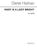 DEREK HOLMAN: MARY IS A LADY BRIGHT (SATB CHORUS) CHANT