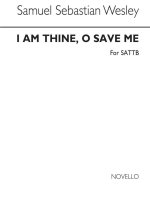 SAMUEL SEBASTIAN WESLEY: I AM THINE O SAVE ME CHANT