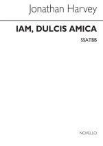 JONATHAN HARVEY: IAM, DULCIS AMICA FOR SSATBB CHORUS CHANT