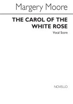 MOORE, M CAROL OF THE WHITE ROSE, THE V/S