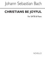 BACH, JS CHRISTIANS BE JOYFUL SATB/PIANO CHANT