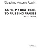GIOACCHINO ROSSINI: COME MY BROTHERS, TO PIUS SING PRAISES SATB/PIANO CHANT