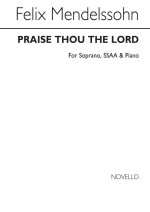 FELIX MENDELSSOHN: PRAISE THOU THE LORD S/SSAA/PIANO