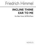 FRIEDRICH HEINRICH HIMMEL: INCLINE THINE EAR TO ME BASS VOICE/SATB/PIANO CHANT