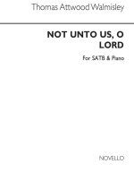 THOMAS ATTWOOD WALMISLEY: NOT UNTO US, O LORD SATB/PIANO CHANT