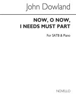 JOHN DOWLAND: NOW, O NOW, I NEEDS MUST PART SATB/PIANO CHANT