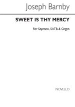 SIR JOSEPH BARNBY: SWEET IS THY MERCY S/SATB/ORGAN CHANT