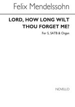 MENDELSSOHN: LORD, HOW LONG WILT THOU FORGET ME? (FIRST MOVEMENT) CHANT