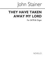 JOHN STAINER: THEY HAVE TAKEN AWAY MY LORD CHANT