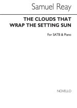 SAMUEL REAY: THE CLOUDS THAT WRAP THE SETTING SUN SATB/PIANO CHANT