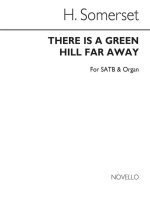 LORD SOMERSET THERE IS A GREEN HILL FAR AWAY SATB/ORGAN CHANT