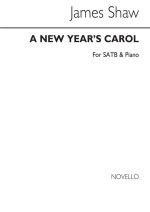 JAMES SHAW: A NEW YEAR'S CAROL SATB/PIANO CHANT