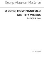 GEORGE ALEXANDER MACFARREN: O LORD, HOW MANIFOLD ARE THE WORKS SATB/PIANO CHANT