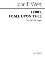 JOHN E. WEST: LORD, I CALL UPON THEE SATB/ORGAN CHANT