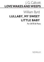 BYRD-LULLABY MY SWEET LITTLE BABY/CALLCOTT-LOVE WAKES & WEEPS SATB/PF CHANT