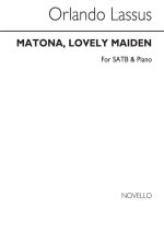 ORLANDO DE LASSUS: MATONA, LOVELY MAIDEN SATB/PIANO CHANT