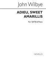 JOHN WILBYE: ADIEU, SWEET AMARILLIS SATB/PIANO (EDITED J F BRIDGE) CHANT