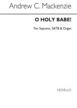 ANDREW MACKENZIE: O HOLY BABE! S/SATB/ORGAN CHANT