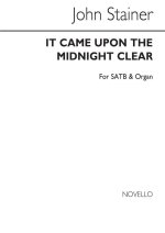 JOHN STAINER: IT CAME UPON THE MIDNIGHT CLEAR SATB/ORGAN CHANT
