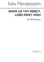 FELIX MENDELSSOHN: SHEW US THY MERCY, LORD MOST HIGH SATB/PIANO CHANT