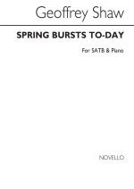 GEOFFREY SHAW: SPRING BURSTS TODAY SATB/PIANO CHANT