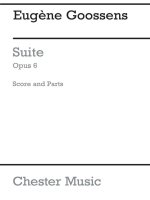 EUGENE GOOSSENS: SUITE OP. 6 (SCORE AND PARTS)