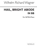 WAGNER HAIL BRIGHT ABODE IN B SATB/PF CHANT