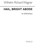 WAGNER HAIL BRIGHT ABODE IN B FLAT SATB/PF CHANT