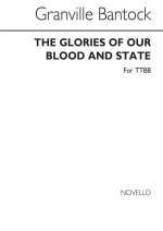 GRANVILLE BANTOCK: THE GLORIES OF OUR BLOOD AND STATE (TTBB)