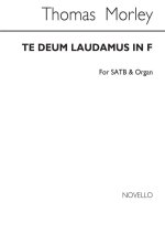 THOMAS MORLEY: TE DEUM LAUDAMUS IN F SATB/ORGAN CHANT