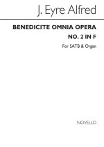 ALFRED J. EYRE: BENEDICITE, OMNIA OPERA (NO.2) IN F SATB/ORGAN CHANT