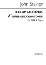 JOHN STAINER: TE DEUM LAUDAMUS 1ST SERIES (GREGORIAN TONES) SATB/ORGAN CHANT
