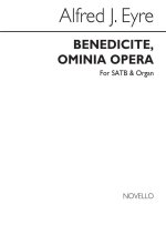 ALFRED J. EYRE: BENEDICITE, OMNIA OPERA SATB/ORGAN CHANT