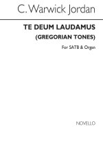 C. WARWICK JORDAN: TE DEUM LAUDAMUS (GREGORIAN TONES) SATB/ORGAN CHANT
