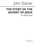 JOHN STAINER: THE STORY OF THE ADVENT OF JESUS SATB/ORGAN CHANT