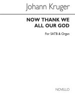 KRUGER, JOHANN NOW THANK WE ALL OUR GOD SATB/ORGAN CHANT
