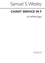SAMUEL SEBASTIAN WESLEY: CHANT SERVICE IN F SATB/ORGAN CHANT