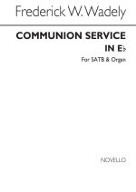 FREDERICK W. WADELY: COMMUNION SERVICE IN E FLAT SATB/ORGAN CHANT